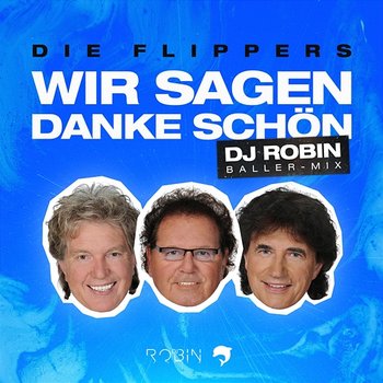Wir sagen danke schön - Die Flippers, DJ Robin
