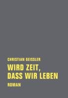 Wird Zeit, daß wir leben - Geissler Christian