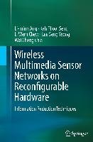 Wireless Multimedia Sensor Networks on Reconfigurable Hardware - Ang Li-Minn, Chew Li Wern, Chia Wai Chong, Seng Kah Phooi, Yeong Lee Seng
