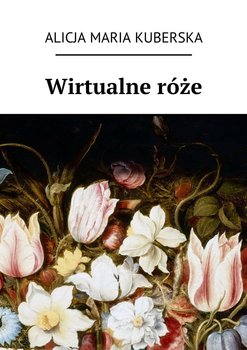 Wirtualne róże - Kuberska Alicja