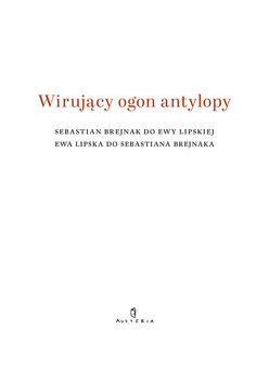 Wirujący ogon antylopy - Lipska Ewa, Brejnak Sebastian