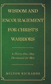 Wisdom and Encouragement for Christ's Warriors - Richards Milton