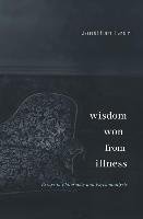 Wisdom Won from Illness - Lear Jonathan