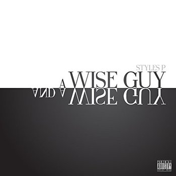 Wise Guy & a Wise Guy - Styles P