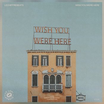 Wish You Were Here - lechiffrebeats & Disruptive LoFi