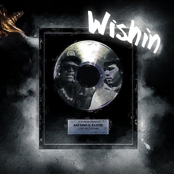 Wishin - AAP Deno feat. B-Lovee