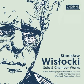 Wisłocki: Solo & Chamber Works - Mikołajczyk-Niewiedział Anna, Piórkowska Marta, Świętoński Wojciech