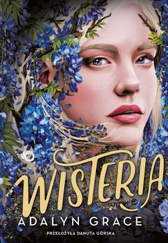 Wisteria. Belladonna. Tom 3 - ebook EPUB - Grace Adalyn