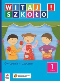 Witaj szkoło. Ćwiczenia muzyczne. Klasa 1 - Twardowska Alicja, Babicka Joanna