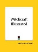 Witchcraft Illustrated - Kimball Henrietta D.
