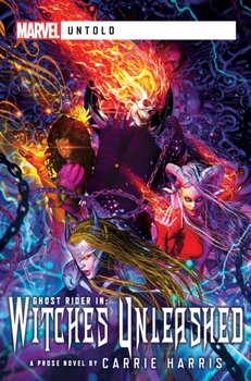 Witches Unleashed: A Marvel Untold Novel - Carrie Harris