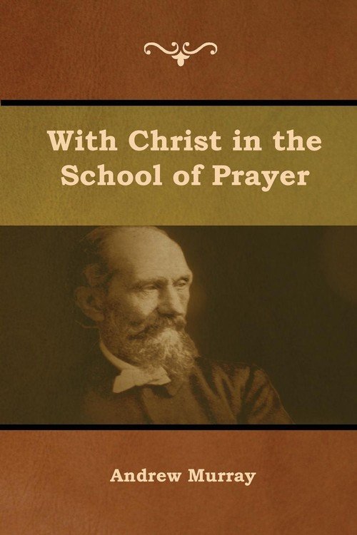 With Christ in the School of Prayer - Andrew Murray | Książka w Empik