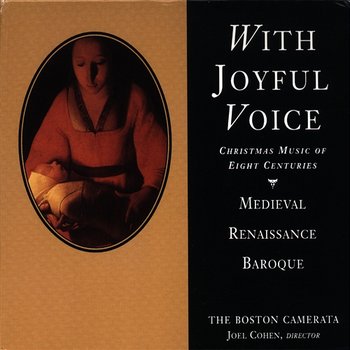With Joyful Voice - Joel Cohen, The Boston Camerata