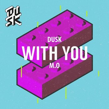With You - DUSK, M.O
