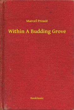 Within A Budding Grove - Proust Marcel