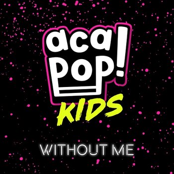 Without Me - Acapop! KIDS