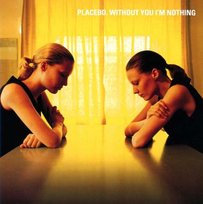 Without You I'm Nothing Placebo