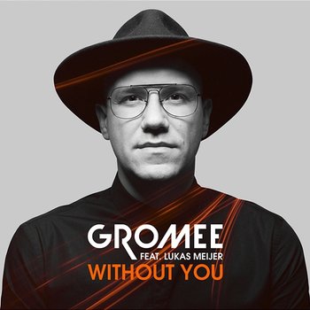 Without You - Gromee feat. Lukas Meijer