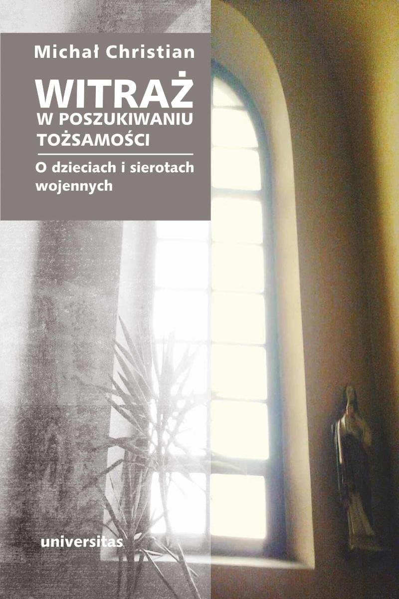 Bohater W Poszukiwaniu Wlasnej Tozsamosci Witraż. W poszukiwaniu tożsamości. O dzieciach i sierotach wojennych