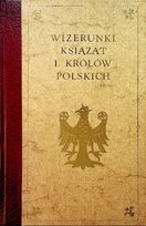 Wizerunki książąt i królów polskich Kraszewski Józef Ignacy