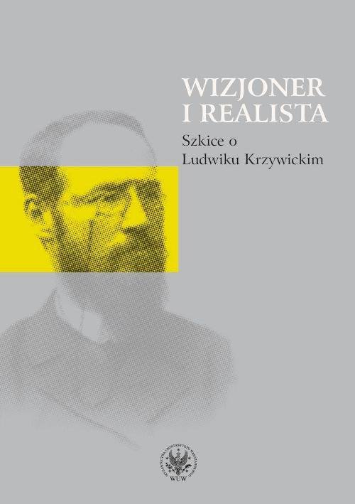 Wizjoner i realista. Szkice o Ludwiku Krzywickim - ebook PDF