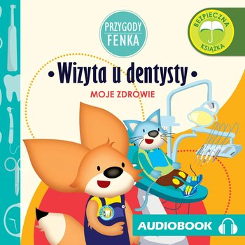 Wizyta u dentysty. Przygody Fenka - Gruca Magdalena