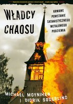 Władcy chaosu. Krwawe powstanie satanistycznego metalowego podziemia Soderlind Didrik, Moynihan Michael