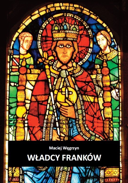 Władcy Franków - Węgrzyn Maciej | Książka w Empik