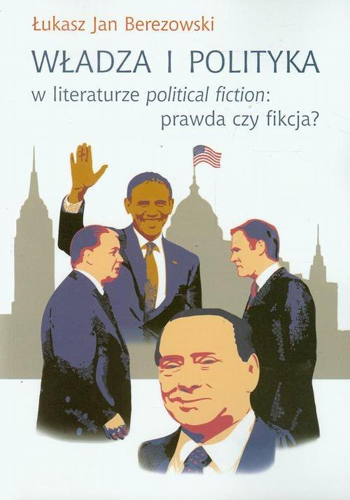 Władza i polityka w literaturze political fiction: prawda czy fikcja? - ebook PDF