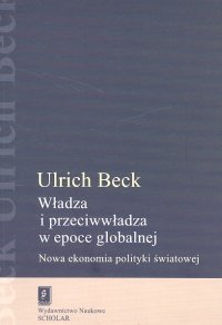 Władza i Przeciwwładza w Epoce Globalnej - Beck Ulrich