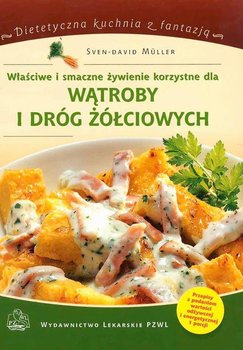 Właściwe i smaczne żywienie korzystne dla wątroby i dróg żółciowych - Müller Sven-David