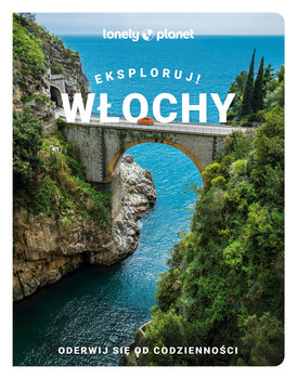 Włochy. Eksploruj! - Opracowanie zbiorowe