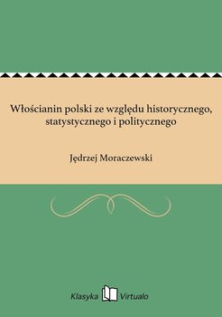 Włościanin polski ze względu historycznego, statystycznego i politycznego - Moraczewski Jędrzej