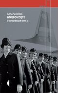 Wniebowzięte. O stewardesach w PRL-u&nbsp;-&nbsp;Sulińska Anna