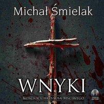 Wnyki. Kościół Chrystusa Mściwego - audiobook