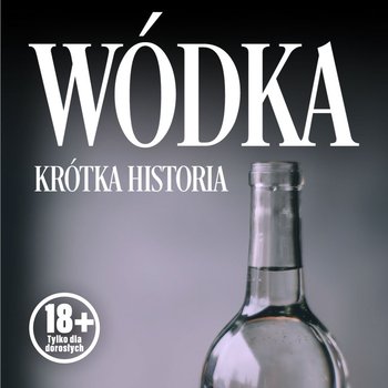 Wódka. Krótka historia kultowego trunku - Andrzejewski Przemysław, Pawlak Renata