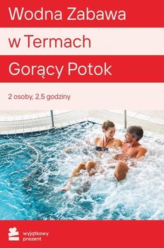 Wodna Zabawa w Termach Gorący Potok - Wyjątkowy Prezent - kod