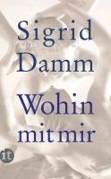 Wohin mit mir - Damm Sigrid