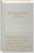 Wohlstand, Glück und langes Leben. Chinas Götter und die Ordnung im Reich der Mitte - Schmidt-Glintzer Helwig