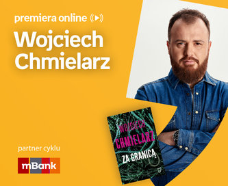 Wojciech Chmielarz – PREMIERA ONLINE