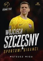 Wojciech Szczęsny. Sportowi giganci Miga Mateusz