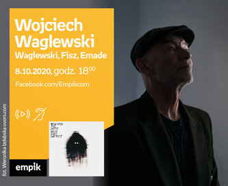 Wojciech Waglewski (Waglewski, Fisz, Emade) – Premiera online
