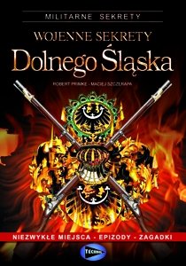 Wojenne Sekrety Dolnego Śląska - Szczerepa Maciej, Primke Robert