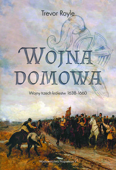 Wojna domowa. Wojny trzech królestw 1638-1660 - Royle Trevor
