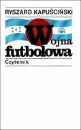 Wojna futbolowa - Kapuściński Ryszard