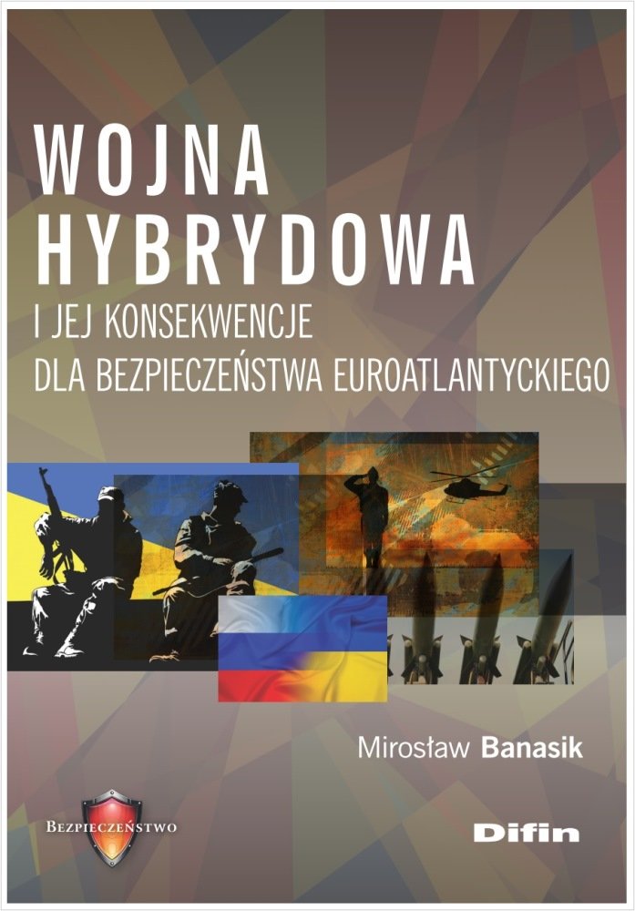 Co Zrobiła Goplana Kiedy Zobaczyła Jakie Są Konsekwencje Jej Działań Wojna hybrydowa i jej konsekwencje dla bezpieczeństwa euroatlantyckiego