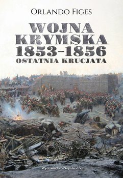 Wojna krymska 1853-1856. Ostatnia krucjata - Figes Orlando