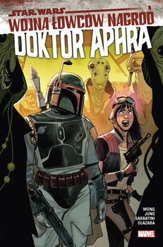 Wojna łowców nagród. Star Wars Doktor Aphra. Tom 3 - Wong Alyssa, Minkyu Jung, Federico Sabbatini