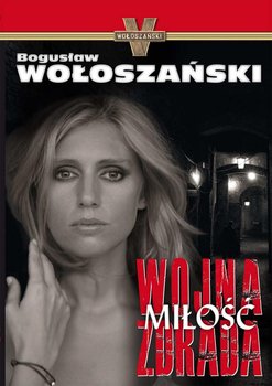 Wojna, miłość, zdrada - Wołoszański Bogusław