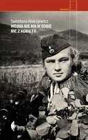 Wojna nie ma w sobie nic z kobiety Aleksijewicz Swietłana